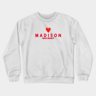 Madison New Jersey with heart Crewneck Sweatshirt